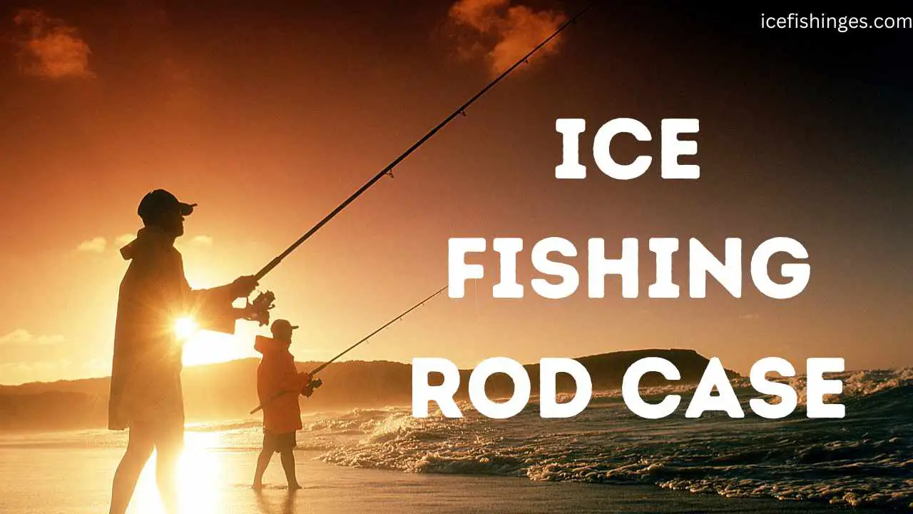 Ice Fishing Rod Case: Protect Your Gear