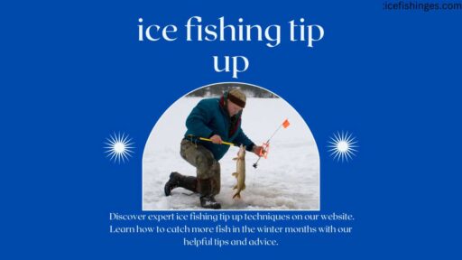 Ice Fishing Tip Up: Enhance Your Catch with Expert
