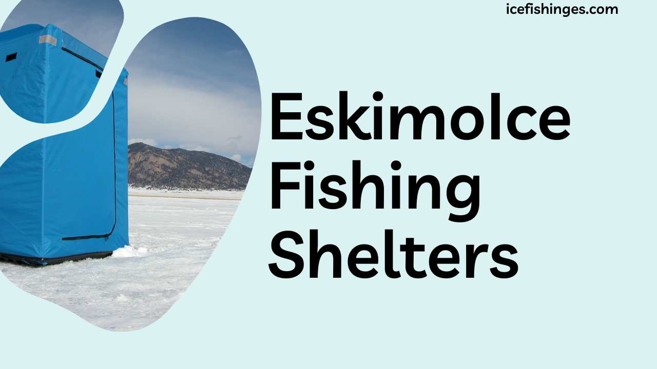 EskimoIce Fishing Shelters