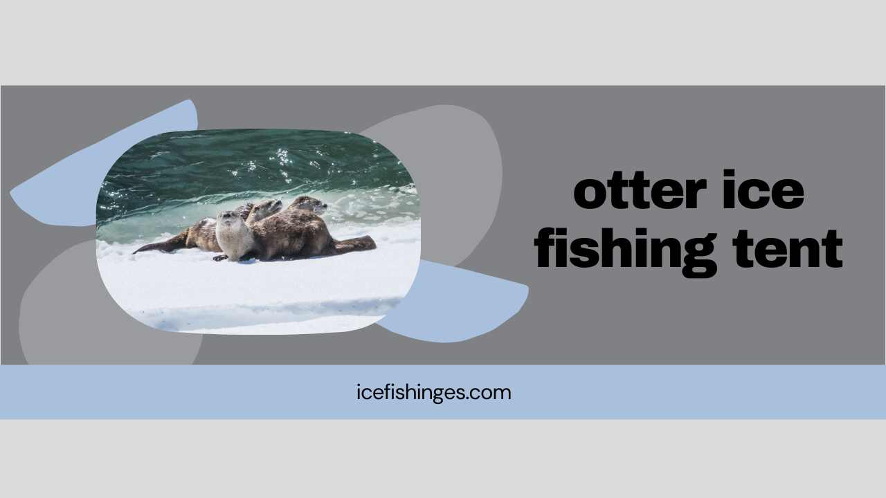 otter ice fishing tent