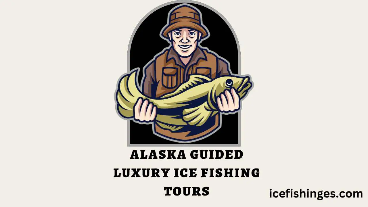 Alaska guided luxury ice fishing tours