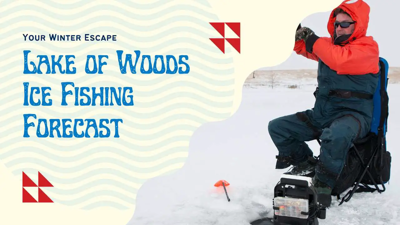 Lake of Woods Ice Fishing Forecast Your Winter Escape